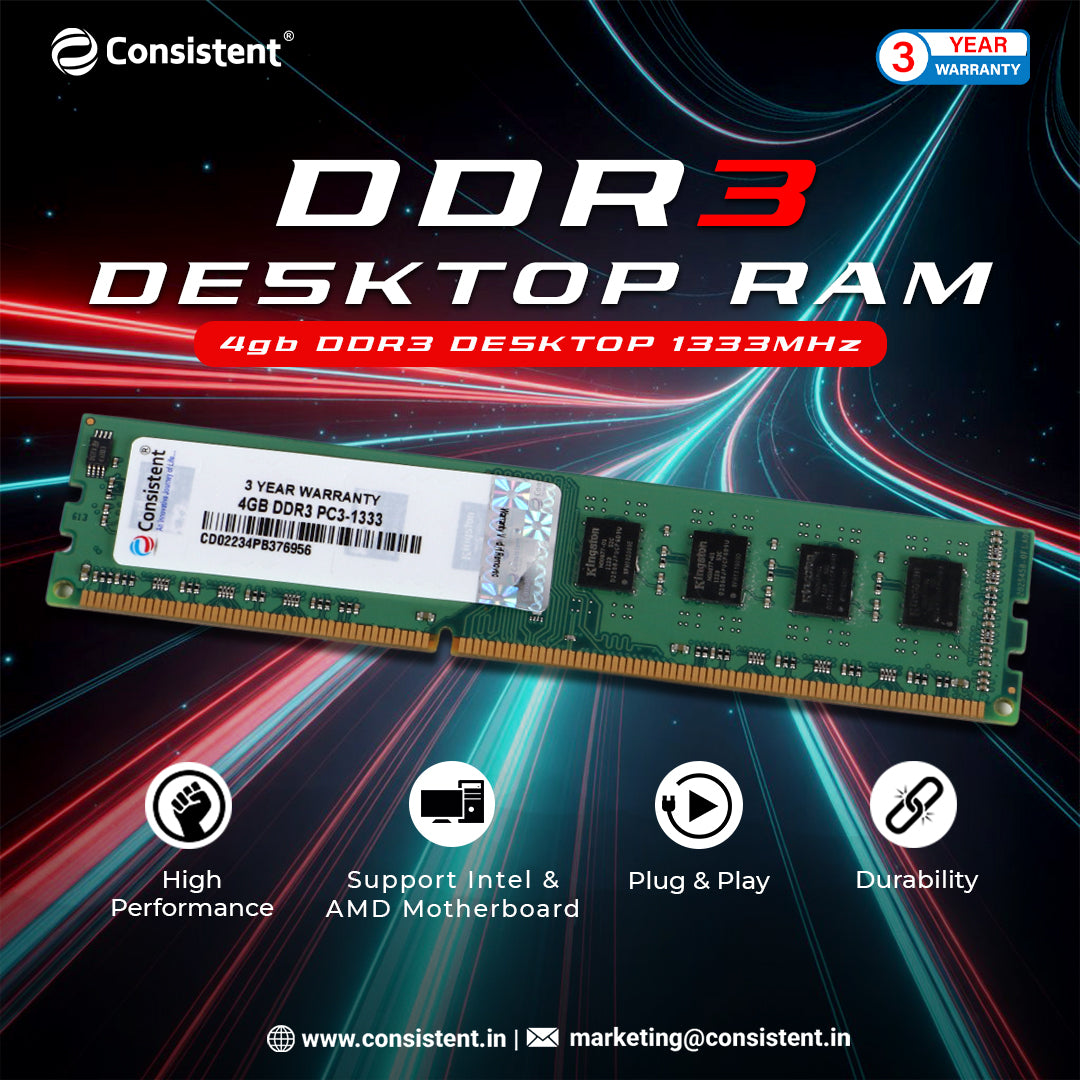 Consistent 4GB DDR3 Desktop RAM,1333MHz 'Reduce power consumption by up to 40% and extend battery life 3 Years Replacement Warranty