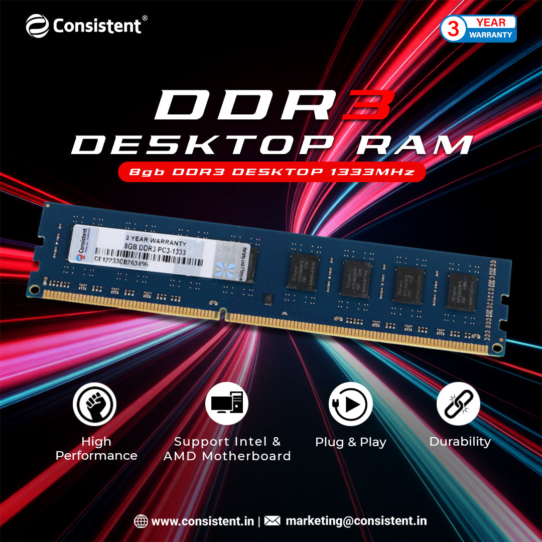 Consistent 8GB DDR3 Desktop RAM,1333MHz 'Reduce power consumption by up to 40% and extend battery life 3 Years Replacement Warranty